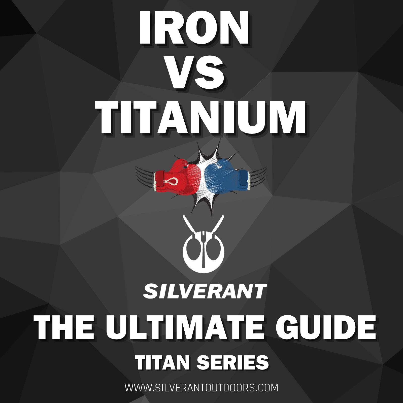 Iron VS Titanium - The Ultimate Guide | SilverAnt Outdoors
