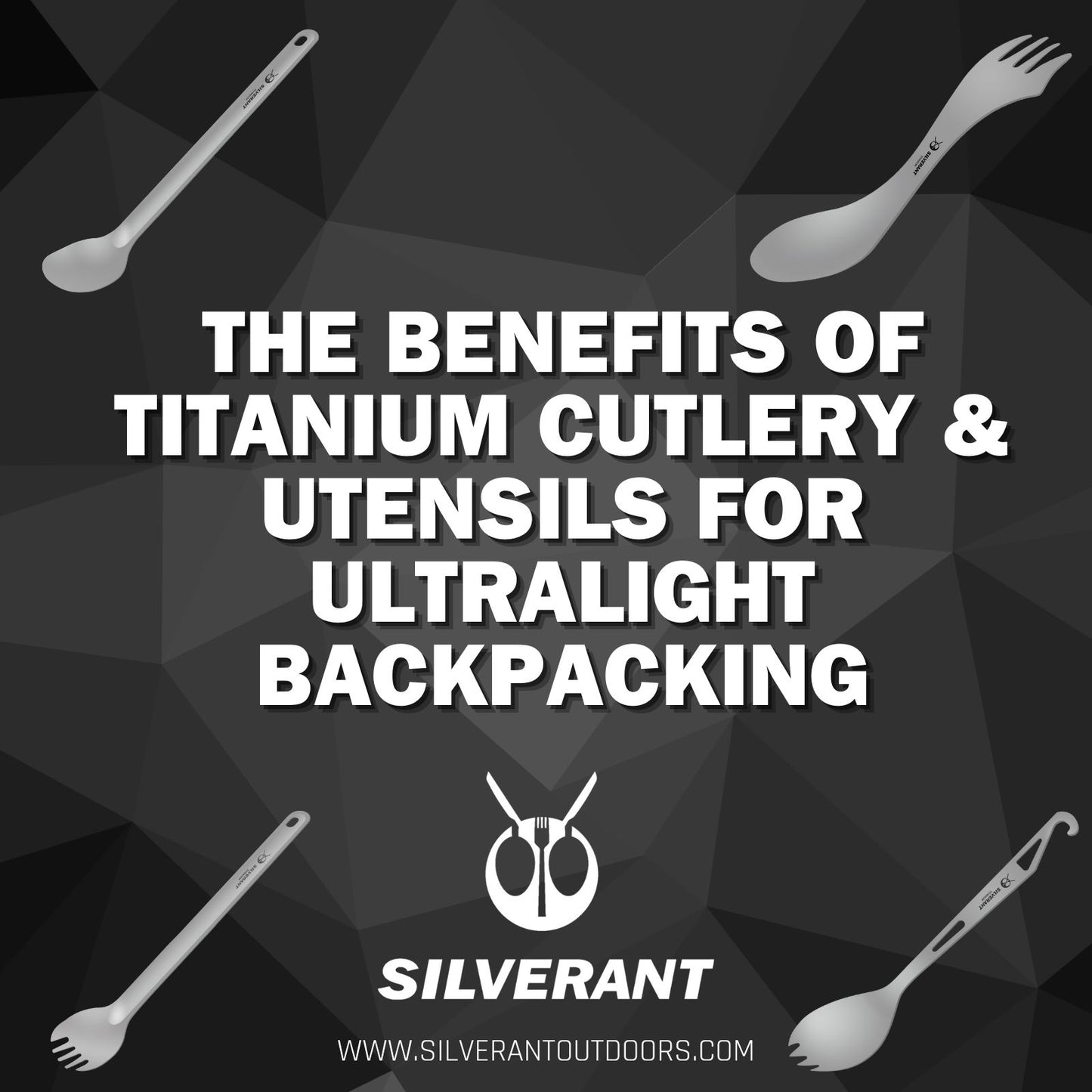 The Benefits of Titanium Cutlery & Utensils for Ultralight Backpacking