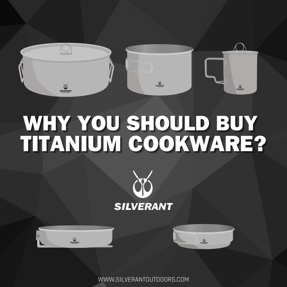 Why You Should Buy Titanium Cookware? | SilerAnt Outdoor