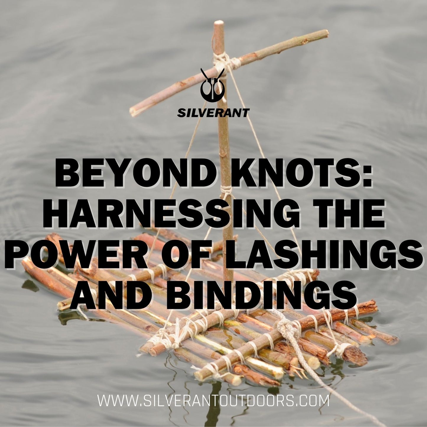 Beyond Knots: Harnessing the Power of Lashings and Bindings