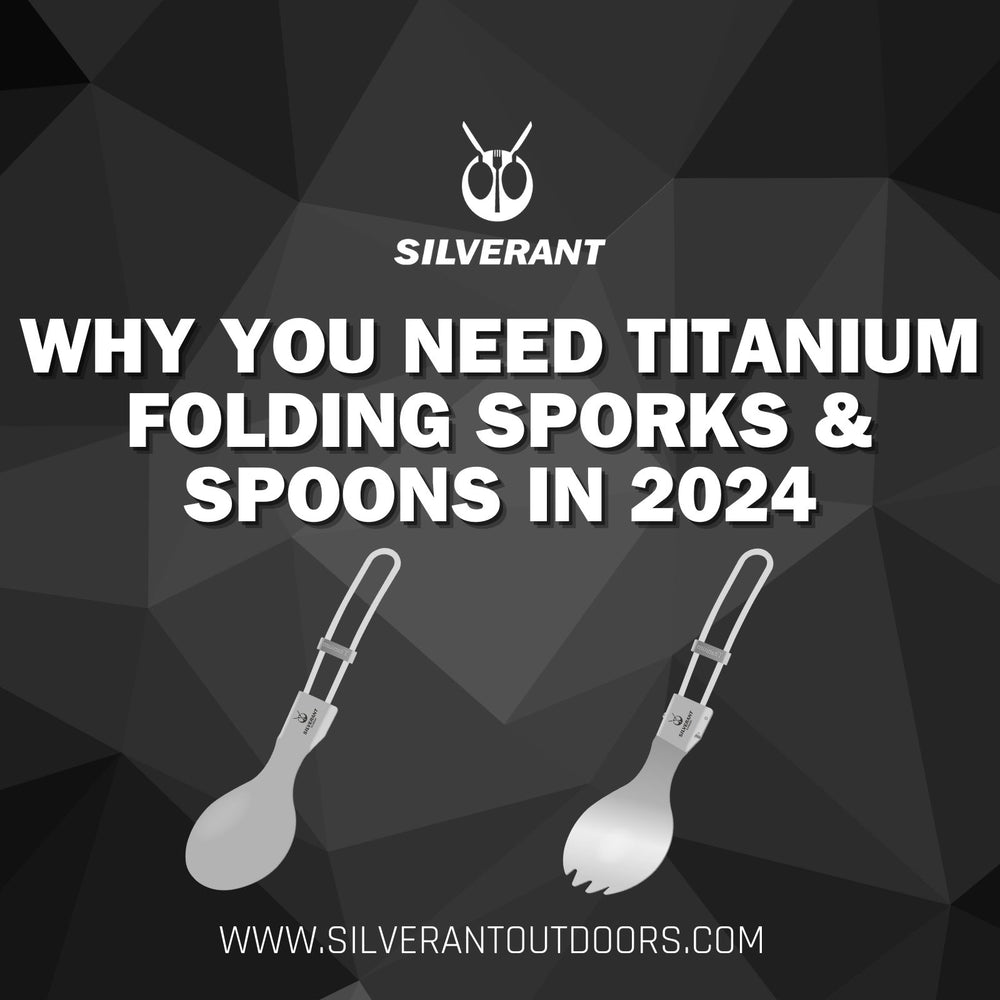 Why You Need Titanium Folding Sporks and Spoons in 2024 - SiverAnt Outdoors