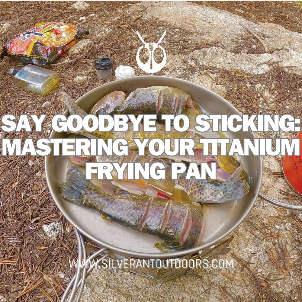 Say Goodbye to Sticking: How to Use Your Titanium Frying Pan Like a Pro - SilverAnt Outdoors